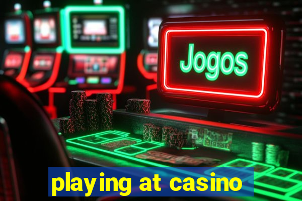 playing at casino