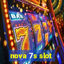 nova 7s slot