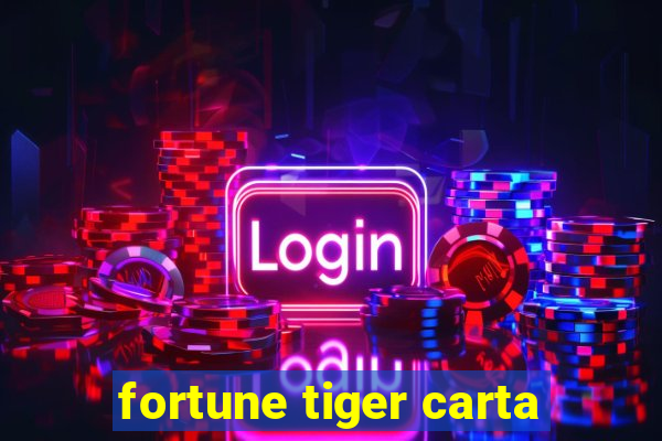 fortune tiger carta