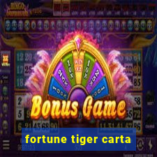 fortune tiger carta