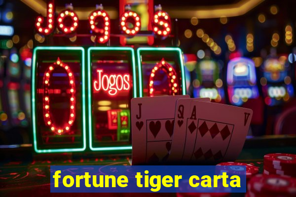 fortune tiger carta