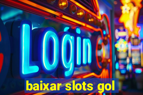 baixar slots gol