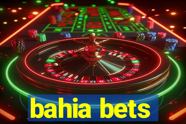 bahia bets