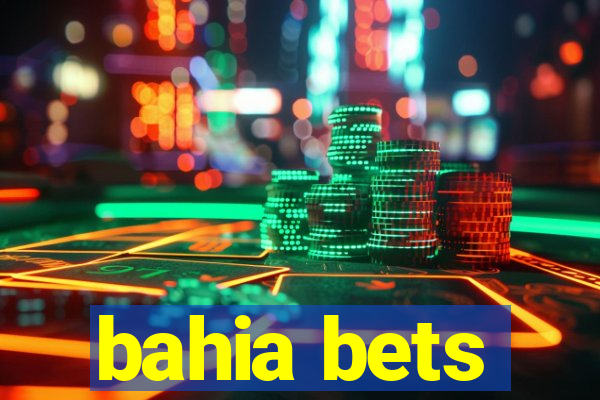 bahia bets