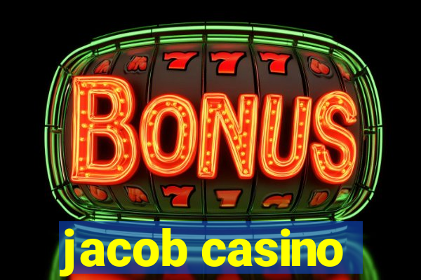 jacob casino