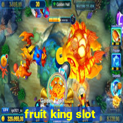 fruit king slot