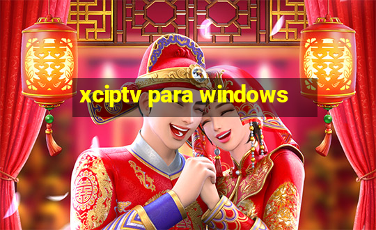 xciptv para windows