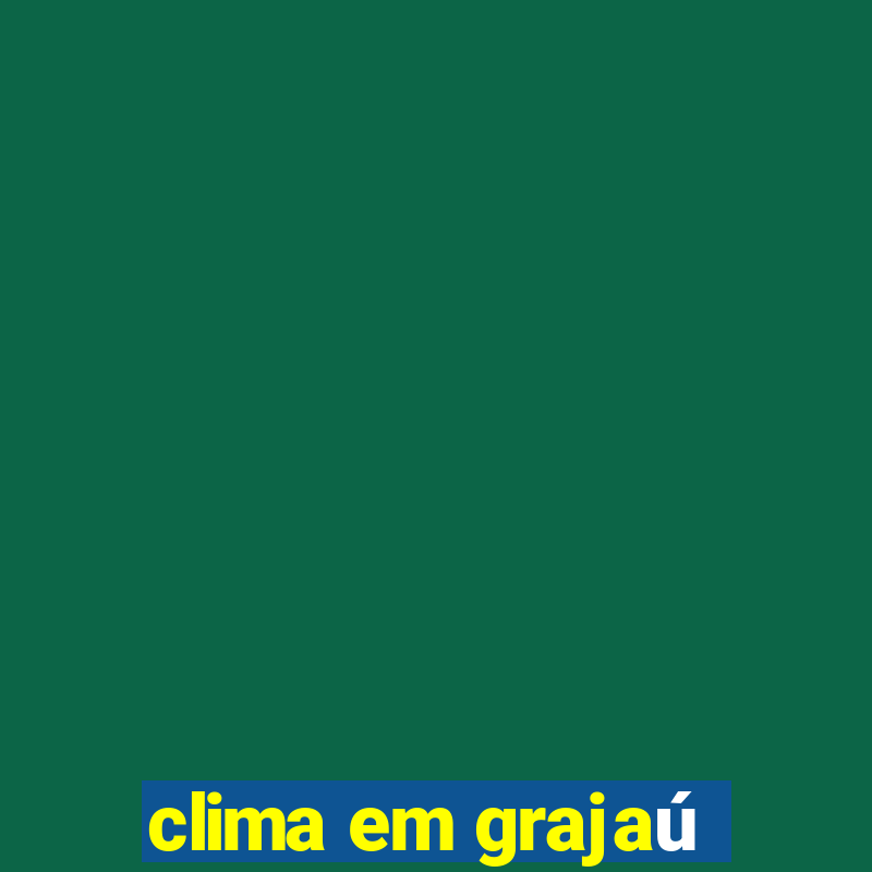 clima em grajaú