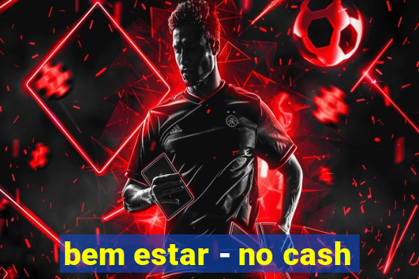 bem estar - no cash