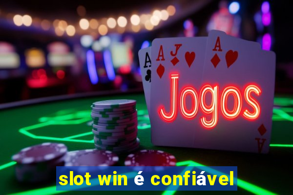 slot win é confiável