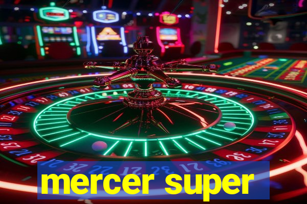 mercer super