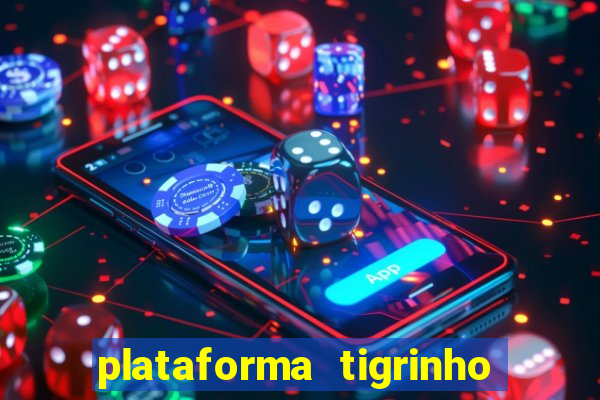 plataforma tigrinho com bonus de cadastro