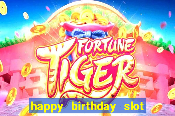 happy birthday slot machine meme