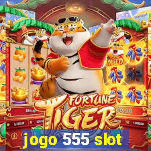 jogo 555 slot