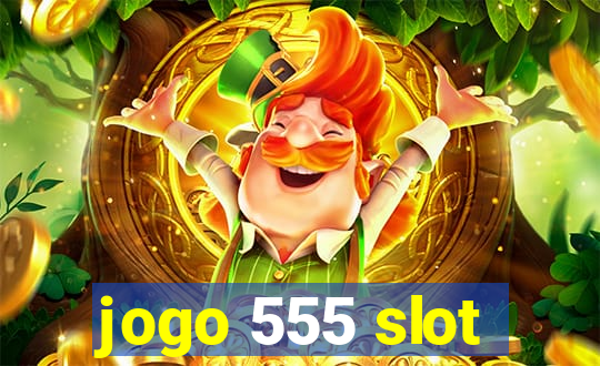 jogo 555 slot