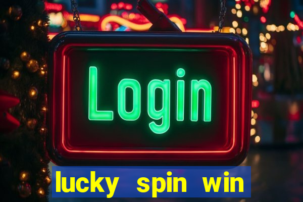 lucky spin win real money 2023