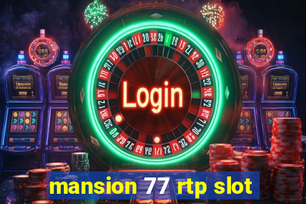 mansion 77 rtp slot