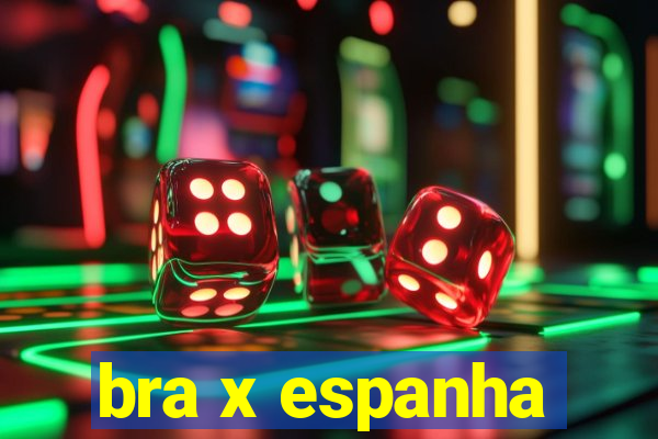 bra x espanha