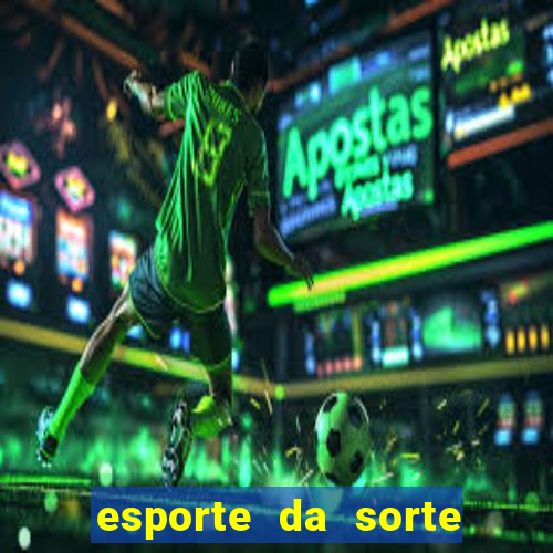 esporte da sorte casino aviator