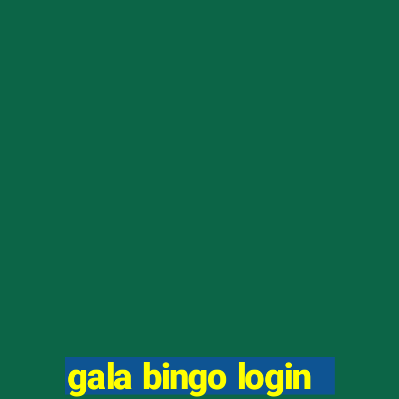 gala bingo login