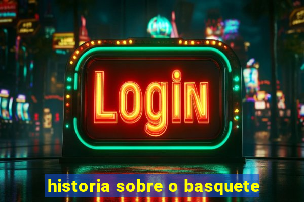 historia sobre o basquete