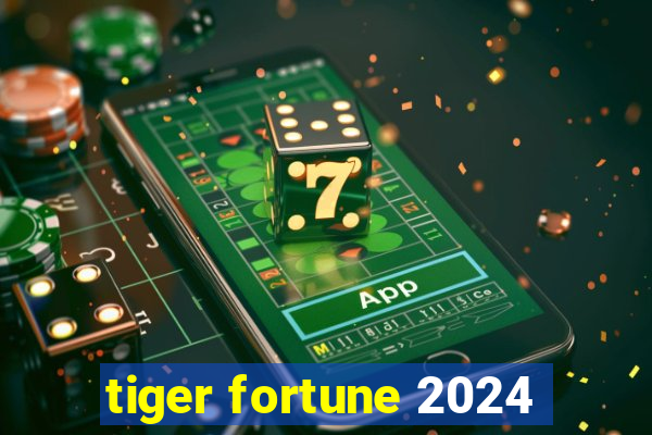 tiger fortune 2024