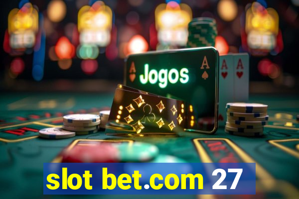 slot bet.com 27