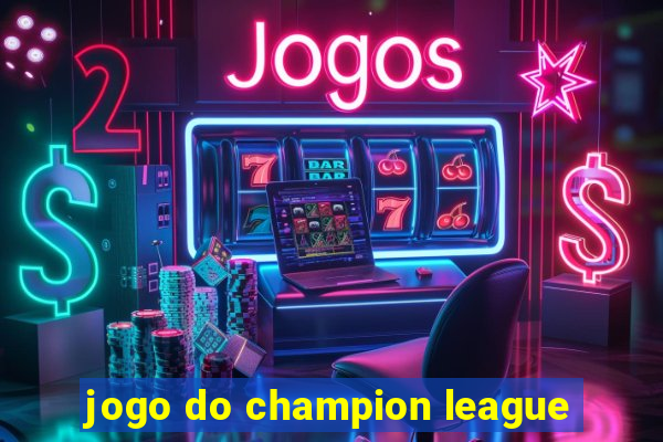 jogo do champion league