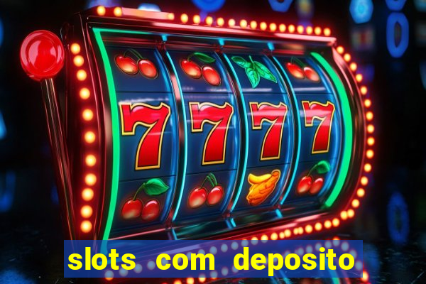 slots com deposito minimo de 1 real