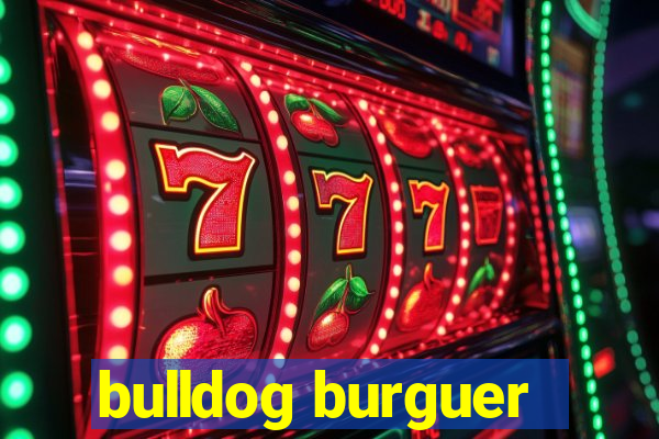 bulldog burguer