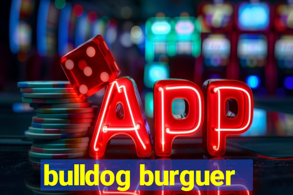 bulldog burguer