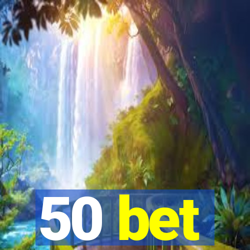 50 bet