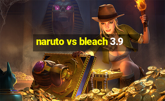 naruto vs bleach 3.9