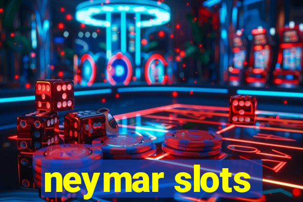 neymar slots