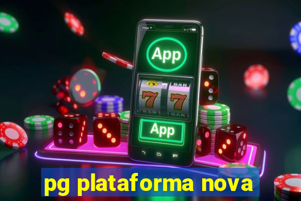 pg plataforma nova