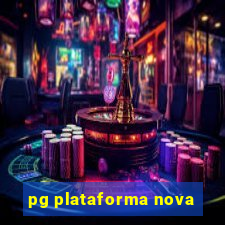 pg plataforma nova