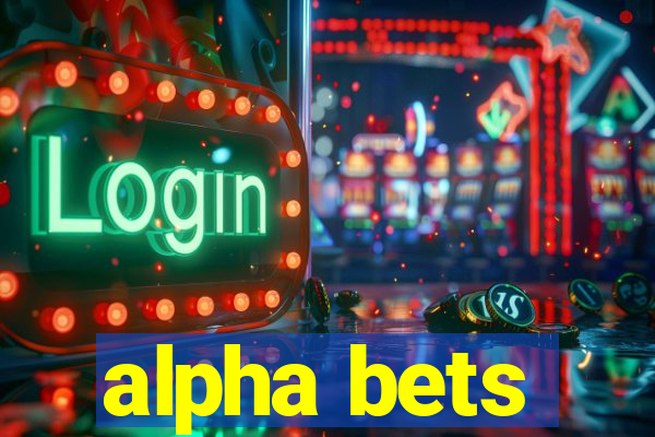 alpha bets