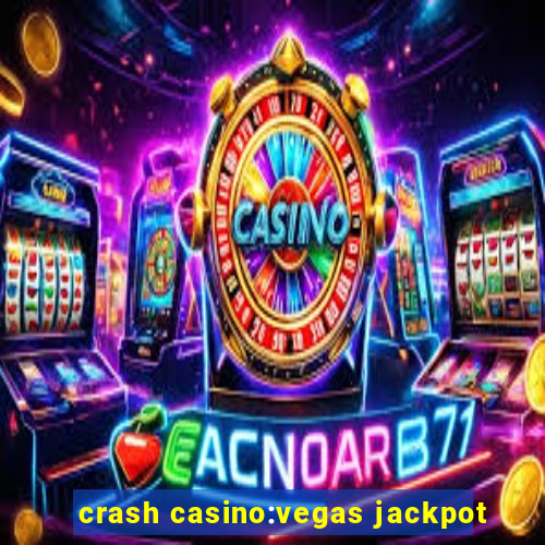 crash casino:vegas jackpot