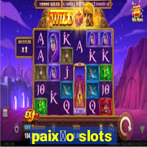 paix茫o slots