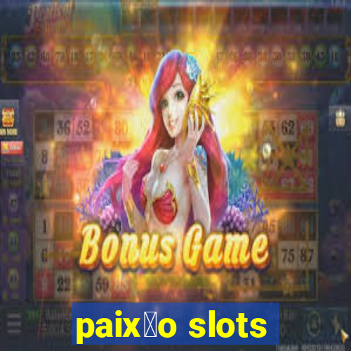 paix茫o slots