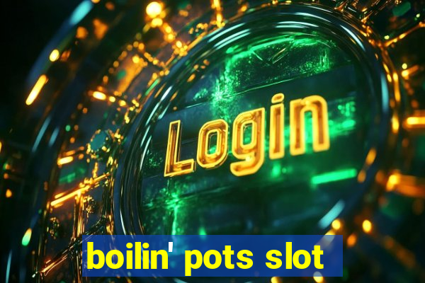 boilin' pots slot