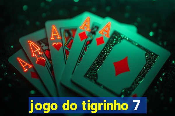 jogo do tigrinho 7