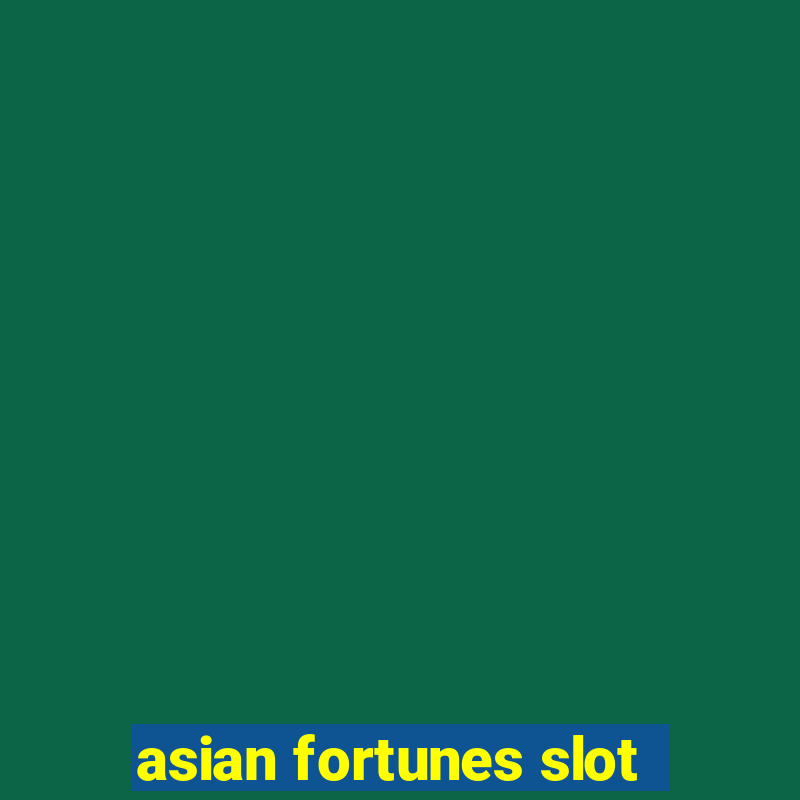 asian fortunes slot