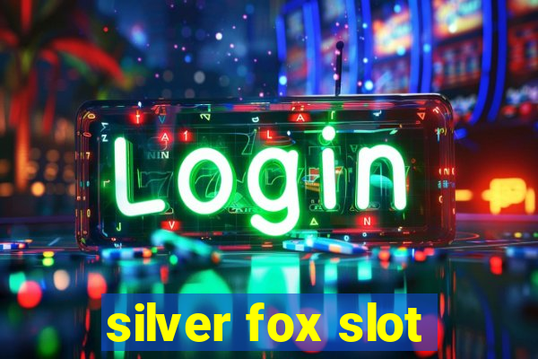 silver fox slot