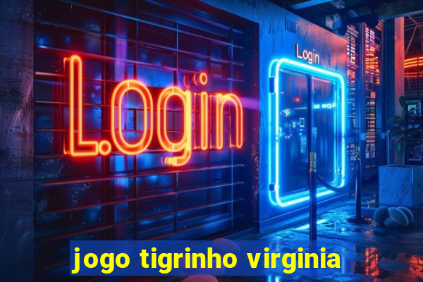 jogo tigrinho virginia