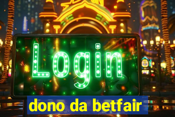 dono da betfair