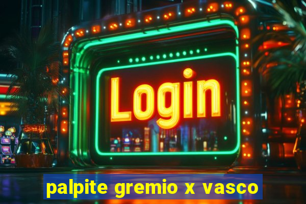 palpite gremio x vasco