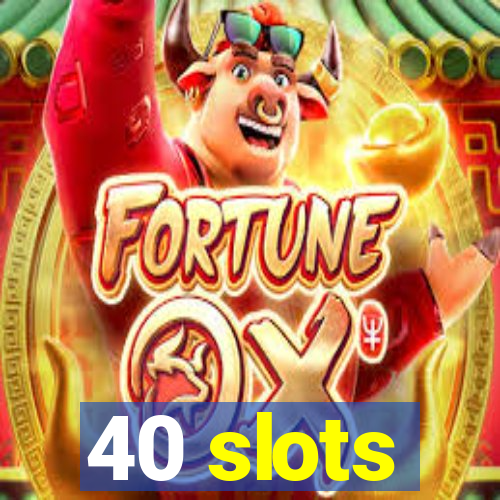 40 slots