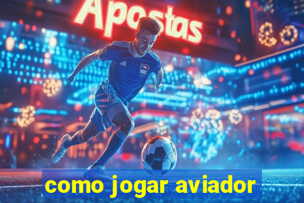 como jogar aviador