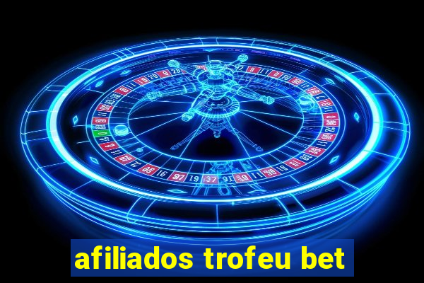 afiliados trofeu bet